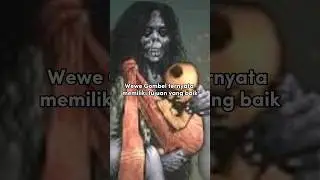 Apakah Benar jika Wewe Gombel ternyata Baik ? 