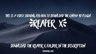 How To Install Reaper X Plugin For Cinema 4D R19/R18/R17/R16/R15 | Mac and PC | Tutorial | 4K Video