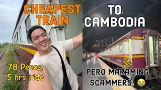 Cheapest Train to Cambodia!! Ingat sa mga SCAMMERS