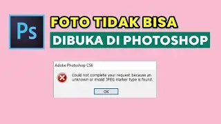 Cara Mengatasi File Gambar Yang Tidak Bisa Dibuka di Photoshop