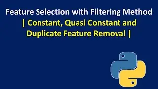 Feature Selection with Filtering Method- Constant, Quasi Constant and Duplicate Feature Removal