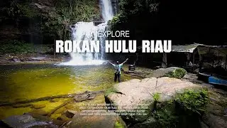 Explore Rokan Hulu Riau Dengan Berbagai Keindahan Alamnya