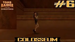 Tomb Raider I Remastered - Colosseum (No Commentary) [PC]