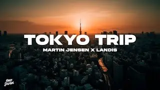 Martin Jensen x Landis - Tokyo Trip