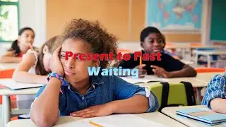Present to Past 4 - Waiting
