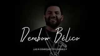 Dembow Bélico - Luis R Conriquez