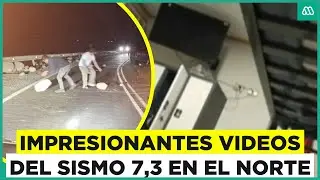 Sismo de magnitud 7,3 sacudió al norte: Los impactantes registros del fuerte temblor
