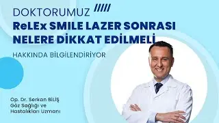 ReLEx SMILE Lazer sonrası nelere dikkat edilmelidir?