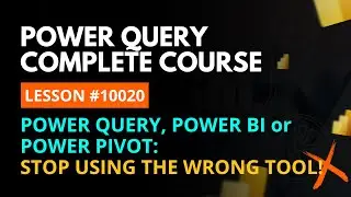 LESSON 10020 | POWER QUERY VS POWER PIVOT VS POWER BI VS EXCEL: WHEN TO USE EACH | Free Course