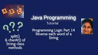 Lesson 68 - Strings - Part 10 - Programming Logic 14 - Reversing each word of a String