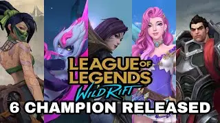 6 New Champion Released - WILD RIFT