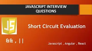 Short Circuit Evaluation : Javascript Interview Questions & Answers 2021