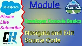 Navigate and Edit Source Code | Developer Console Basics | Trailhead Hands-on | Salesforce