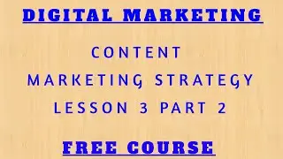 Content Marketing - Content Creation Strategy - Lesson 3 Part 2