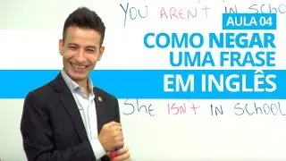 COMO NEGAR UMA FRASE EM INGLÊS - AULA 04 PROFESSOR KENNY