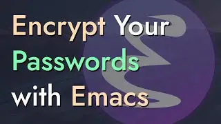 How to Encrypt Your Passwords with Emacs