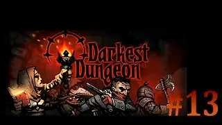 Darkest dungeon (Темнейшее подземелье) релиз - прохождение на русском [#13]