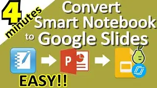 How to Change SMART Notebook into Google Slides - to use with Pear Deck and Nearpod