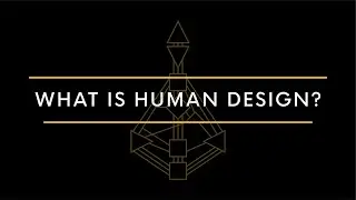 What Is Human Design?