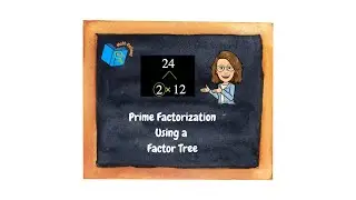 Prime Factorization Using Factor Trees|