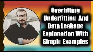 Overfitting, Underfitting And Data Leakage Explanation With Simple Example