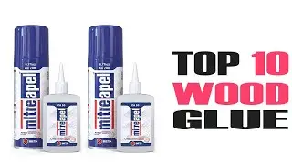 Top 10 Picks for the Best Wood Glue: Unleashing the Power of Bonding