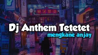 DJ KANE ANTHEM TETETET || SOUND VIRAL TIKTOK TERBARU 2022