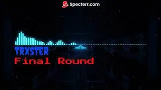 TrxsTer - Final Round (Official Audio)