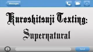 Supernatural | Kuroshitsuji Texting Series