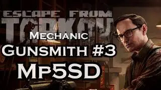 Gunsmith Part 3: MP5 ⯈ MP5 SD Modding in 11.7 - Mechanic task / Escape From Tarkov
