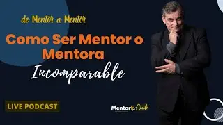 [LIVE 51 de 100] - “Como Ser Mentor O Mentora Incomparable”