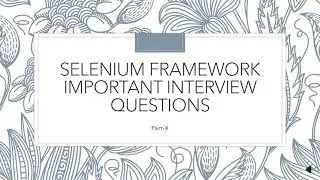 Selenium Framework Important Interview Questions||Part-X