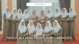 MEDLEY SHOLLU ALA NURILLADZI X NURUL MUSTHOFA II AS - SHOFWAH
