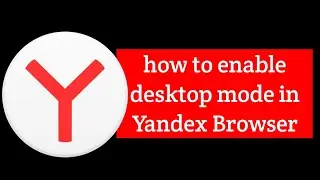 How to enable desktop mode in yadex browser