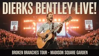 Dierks Bentley Live in New York 2025 | Broken Branches Tour at Madison Square Garden