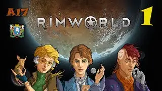 RimWorld Alpha 17 ► Прохождение | #1