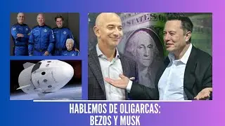 ELON MUSK Y JEFF BEZOS LA MEGALOMANÍA DEL DINERO