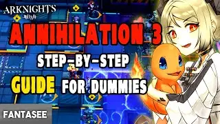 Arknights - Annihilation 3 Guide For Dummies (Step-By-Step & Easy To Follow)