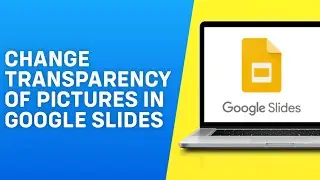 How to Change the Transparency of a Picture in Google Slides