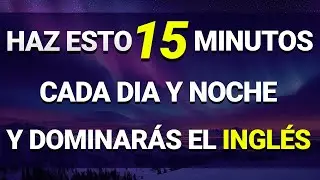 😱 ESCUCHA ESTO 15 MINUTOS CADA DÍA Y TU INGLÉS CAMBIARÁ ✅ APRENDER INGLÉS RÁPIDO 🚀