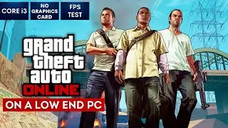 GTA Online on Low End PC in 2023 | NO Graphics Card | i3