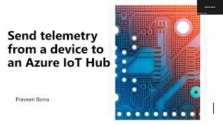 Azure IoT Hub | Send telemetry from a device to an IoT hub | Azure Edge Computing | Azure IoT