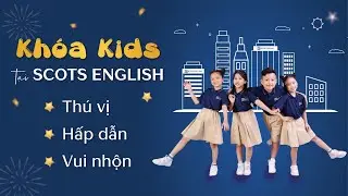 Khóa KIDS tại Scots English có gì hấp dẫn đến vậy?