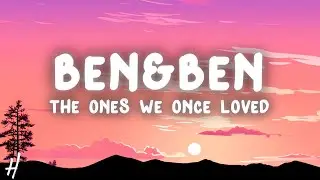 Ben&Ben - The Ones We Once Loved (Lyrics)