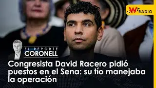 Congresista David Racero pidió puestos en el Sena: su tío manejaba la operación | W radio