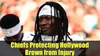 Chiefs Protecting Hollywood Brown from Injury