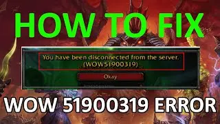 How To Fix Error WOW 51900319 In World of Warcraft | Fix Disconnected From The Server In WoW