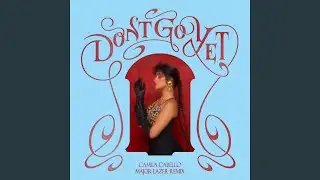 Don't Go Yet (Major Lazer Dub)