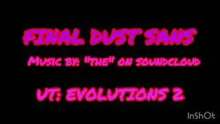 Final Dust theme - [UNDERTALE EVOLUTIONS 2]