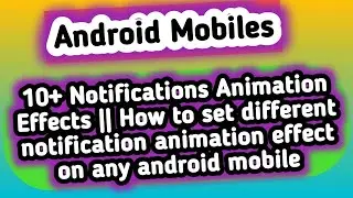10+ Notifications Animation Effects | How to set notification animation effect on any android mobile